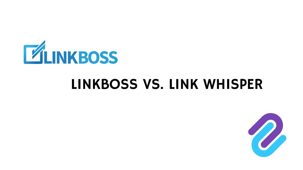 Linkboss vs. link whisper